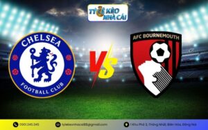 Soi kèo trận đấu Chelsea với Bournemouth